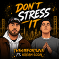 Don’t Stress It ft. Kream Soda